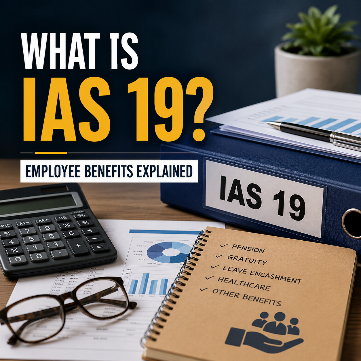 Educational graphic introducing IAS 19, featuring financial documents, calculator, binder, and employee benefits including pension, gratuity, leave encashment, healthcare, and other post-employment benefits.